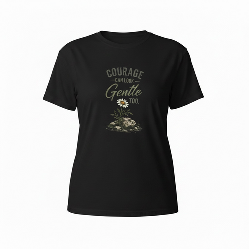 Courage Can Look Gentle Too - Women’s Tee