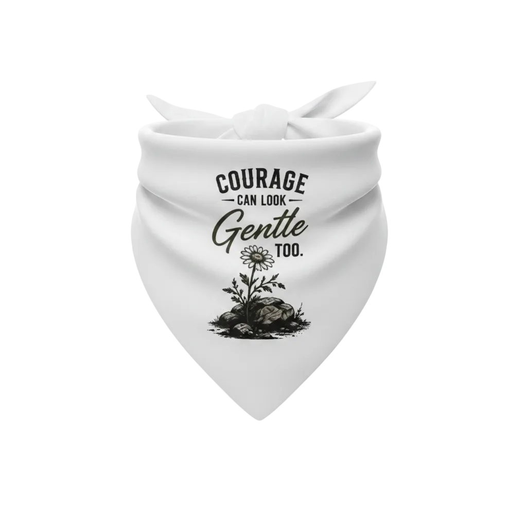 Courage Can Look Gentle Too- Dog Bandanas
