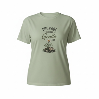 Courage Can Look Gentle Too - Women’s Tee